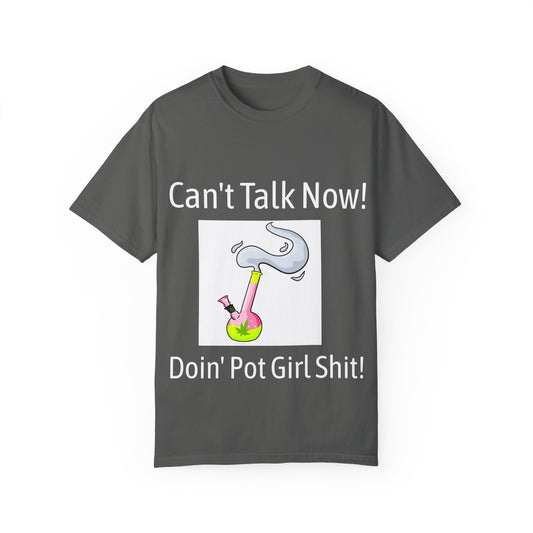 Pot Girl Shit! - Unisex Garment-Dyed T-shirt